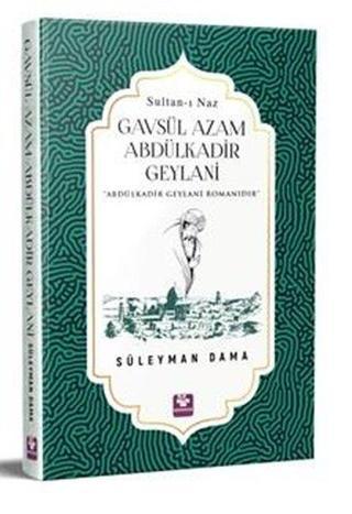 Sultan - ı Naz Gavsül Azam Abdülkadir Geylani - Süleyman Dama - Menekşe Kitap