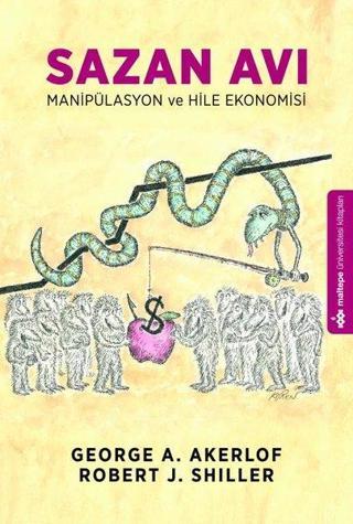 Sazan Avı - Manipülasyon ve Hile Ekonomisi - George A. Akerlof - Maltepe Üniversitesi Kitapları