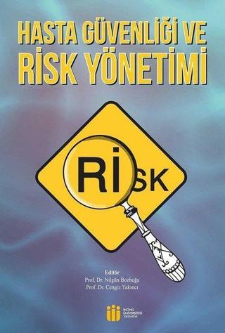 Hasta Güvenliği ve Risk Yönetimi - Kolektif  - İnönü Üniversitesi Yayınevi