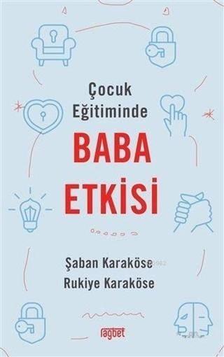 Çocuk Eğitiminde Baba Etkisi - Rukiye Karaköse - Rağbet Yayınları