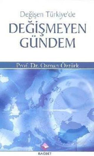 Değişen Türkiye'de Değişmeyen Gündem - Osman Öztürk - Rağbet Yayınları