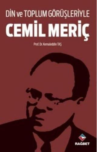 Din ve Toplum Görüşleriyle Cemil Meriç - Kemaleddin Taş - Rağbet Yayınları