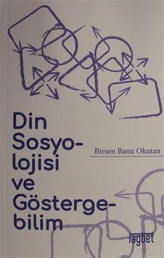 Din Sosyolojisi ve Göstergebilim - Birsen Banu Okutan - Rağbet Yayınları