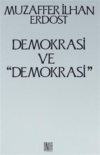 Demokrasi ve Demokrasi - Muzaffer İlhan Erdost - Onur Yayınları