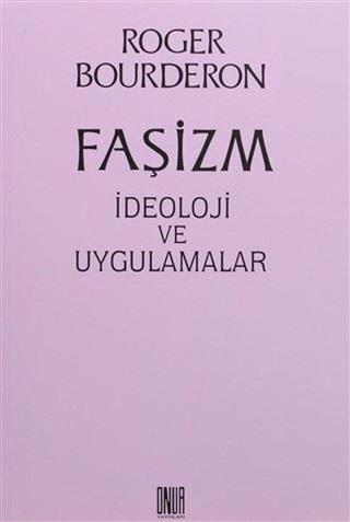 Faşizm - İdeoloji ve Uygulamalar Roger Bourderon Onur Yayınları