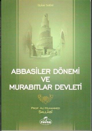 Abbasiler Dönemi ve Murabıtlar Devleti - Ali Muhammed Sallabi - Ravza Yayınları