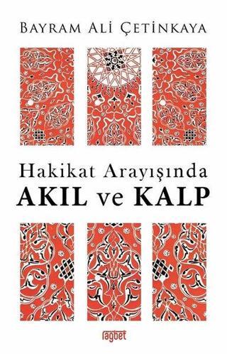 Hakikat Arayışında Akıl ve Kalp - Bayram Ali Çetinkaya - Rağbet Yayınları
