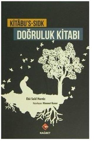 Kitabu's - Sıdk Doğruluk Kitabı - Ebu Said Harraz - Rağbet Yayınları
