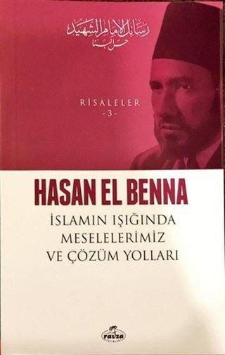 İslamın Işığında Meselelerimiz ve Çözüm Yolları - Risaleler 3 - Hasan EL Benna - Ravza Yayınları