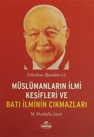 Müslümanların İlmi Keşifleri ve Batı İlminin Çıkmazları - Erbakan Risaleleri 2 - M. Mustafa Uzun - Ravza Yayınları
