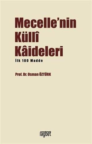 Mecelle'nin Külli Kadileleri İlkYüz Madde - Osman Öztürk - Rağbet Yayınları