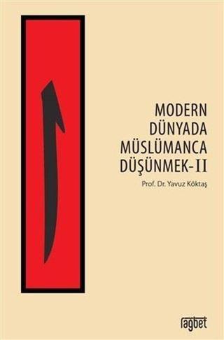 Modern Dünyada Müslümanca Düşünmek - 2 - Yavuz Köktaş - Rağbet Yayınları