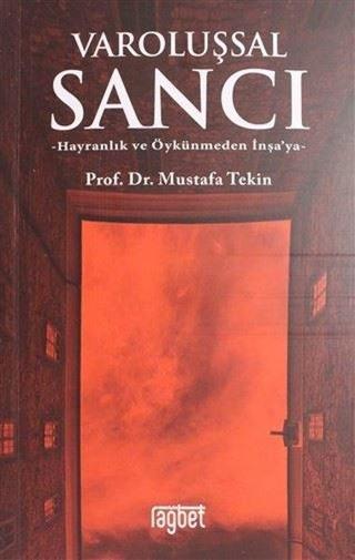 Varoluşsal Sancı Hayranlık Ve Öykünmeden İnşaya - Mustafa Tekin - Rağbet Yayınları