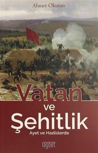 Vatan ve Şehitlik Ayet ve Hadislerde - Ahmet Okutan - Rağbet Yayınları