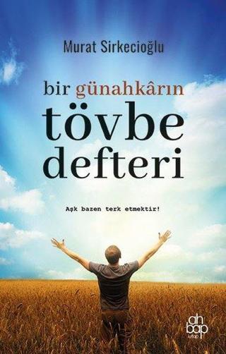 Bir Günahkarın Tövbe Defteri - Murat Sirkecioğlu - Ahbap Kitap