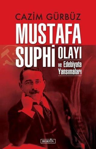 Mustafa Suphi Olayı ve Edebiyata Yansımaları - Cazım Gürbüz - Berfin Yayınları