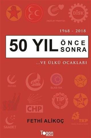 50 Yıl Önce 50 Yıl SonraVe Ülkü Ocakları - Fethi Alikoç - Togan