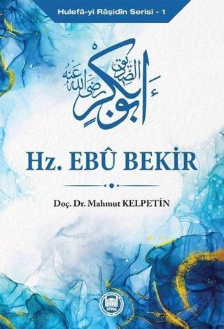 Hz. Ebu Bekir - Huefa-yi Raşidin Serisi 1 - Mahmut Kelpetin - M. Ü. İlahiyat Fakültesi Vakfı Yayı