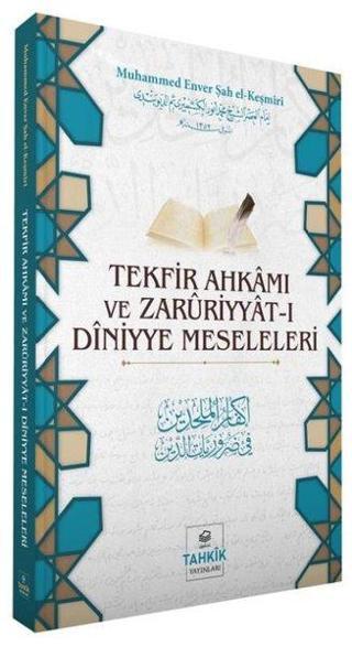 Tekfir Ahkamı ve Zaruriyyat-I Diniyye Meseleleri - Muhammed Enver Şah El-Keşmiri - Tahkik Yayınları
