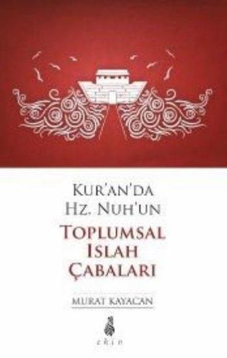 Kur'an'da Hz. Nuh'un Toplumsal Islah Çabaları - Murat Kayacan - Ekin Yayınları