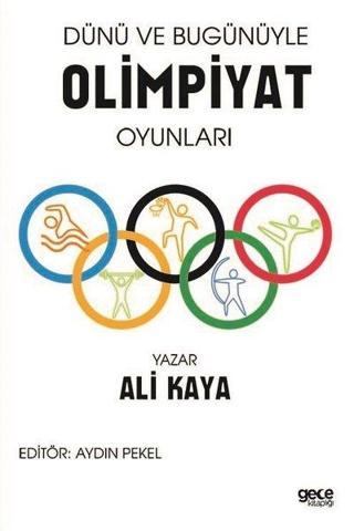 Dünü ve Bugünü ile Olimpiyat Oyunları - Ali Kaya - Gece Kitaplığı