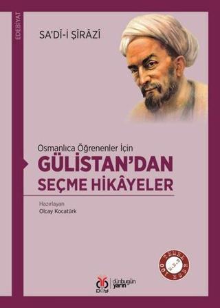 Gülistan'dan Seçme Hikayeler - Osmanlıca Öğrenenler İçin - Sadi Şirazi - DBY Yayınları