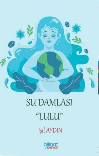Su Damlası Lulu - Işıl Aydın - Gülnar Yayınları