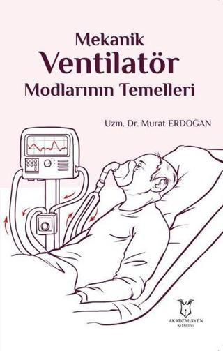 Mekanik Ventilatör Modlarının Temelleri - Murat Erdoğan - Akademisyen Kitabevi