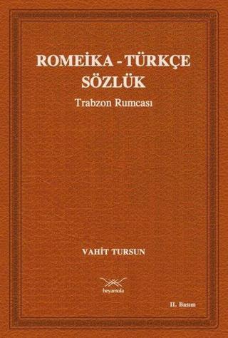 Romeika-Türkçe Sözlük - Trabzon Rumcası - Vahit Tursun - Heyamola Yayınları