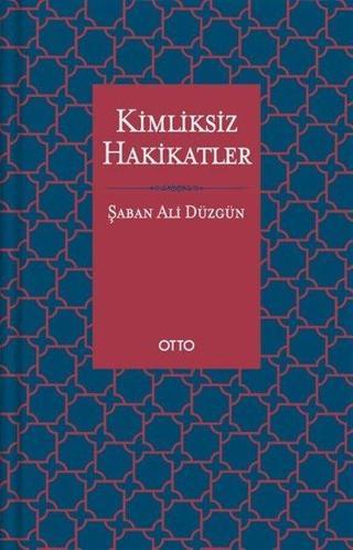 Kimliksiz Hakikatler - Şaban Ali Düzgün - Otto
