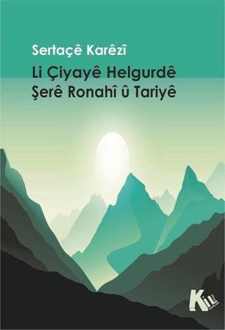 Li Çiyaye Helgurde Şee  Ronahi u Tariye - Sertaçe Karezi - Kil Yayınları