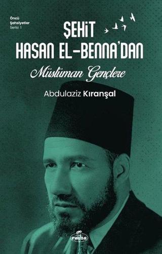 Şehit Hasan el-Bennadan Müslüman Gençlere - Abdülaziz Kıranşal - Ravza Yayınları