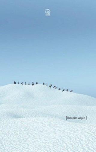 Hiçliğe Sığmayan - İbrahim Algan - Luna Yayınları