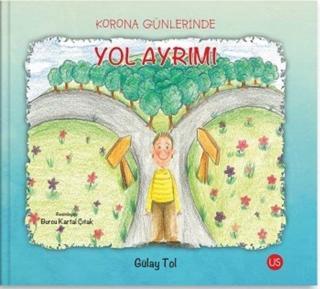 Korona Günlerinde Yol Ayrımı - Gülay Tol - Us Yayınları