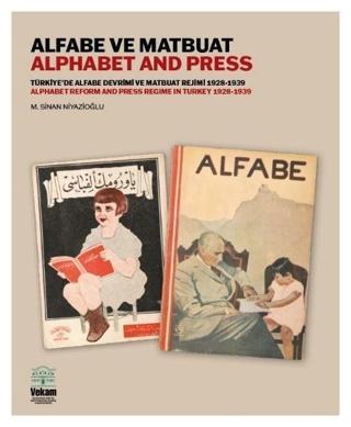 Alfabe ve Matbuat: Türkiyede Alfabe Devrimi ve Matbuat Rejimi 1928 - 1939 - Sinan Niyazioğlu - Vekam(Vehbi Koç Ankara Ar. Uy ve Ar