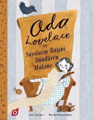 Ada Lovelace ve Sayıların Başını Döndüren Makine - Zoe Tucker - Koç Üniversitesi Yayınları