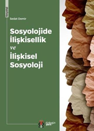 Sosyolojide İlişkisellik ve İlişkisel Sosyoloji - Sedat Demir - DBY Yayınları