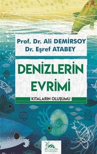 Denizleri Evrimi - Kıtaların Oluşumu - Ali Demirsoy - Sarmal Kitabevi