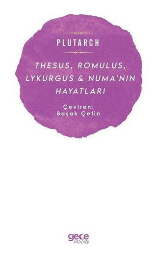 Thesus Romulus Lykurgus ve Numa'nın Hayatları - Plutarch  - Gece Kitaplığı