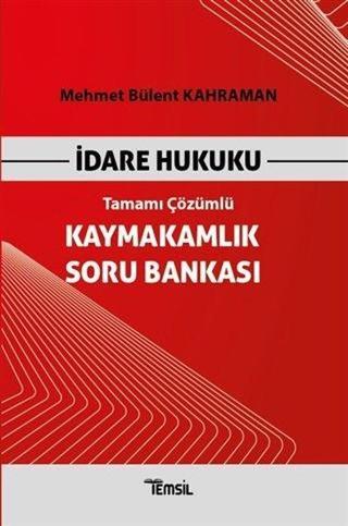 İdare Hukuku - Tamamı Çözümlü - Kaymakamlık Soru Bankası - Mehmet Bülent Kahraman - Temsil Kitap