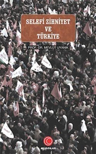 Selefi Zihniyet ve Türkiye - Mevlüt Uyanık - Anadolu Ay Yayınları