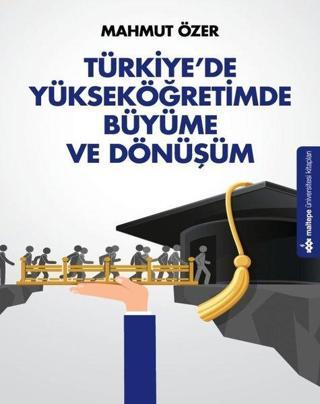 Türkiye'de Yükseköğretimde Büyüme ve Dönüşüm - Mahmut Özer - Maltepe Üniversitesi Kitapları