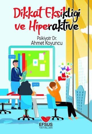 Dikkat Eksikliği ve Hiperaktivite - Ahmet Koyuncu - Efsus