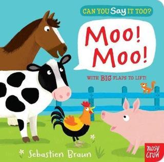 Can You Say It Too? Moo Moo: With BIG Flaps to Lift! - Sebastien Braun - NOSY CROW