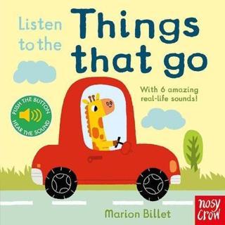 Listen to the Things That Go - Marion Billet - NOSY CROW