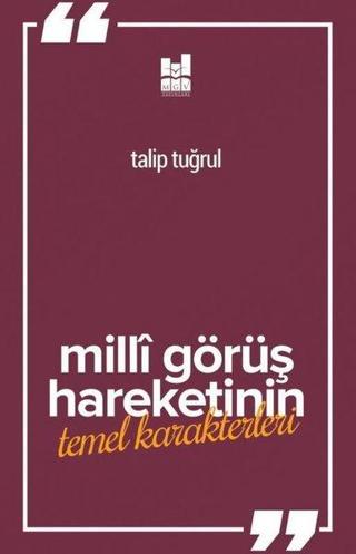 Milli Görüş Hareketinin Temel Karakterleri - Talip Tuğrul - MGV Yayınları