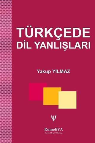 Türkçede Dil Yanlışları - Yakup Yılmaz - RumeliYA Yayıncılık & Publishing