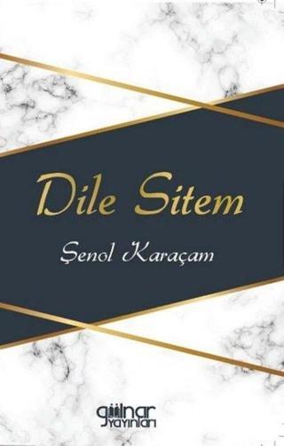 Dile Sitem - Şenol Karaçam - Gülnar Yayınları