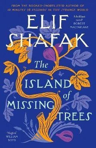 The Island of Missing Trees: A Novel - Elif Şafak - Viking
