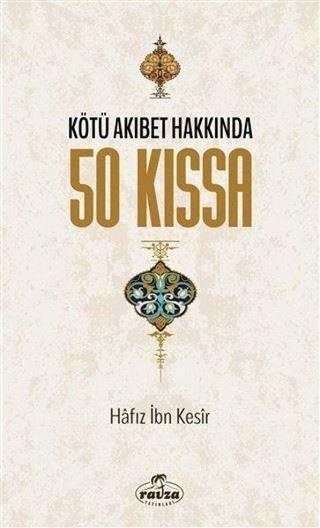 Kötü Akıbet Hakkında 50 Kıssa - İbn Kesir - Ravza Yayınları